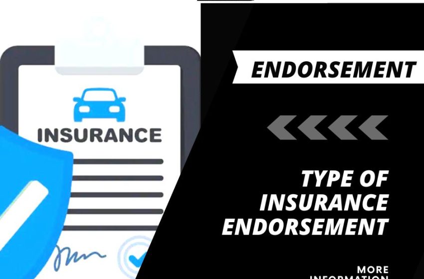 Insurance Endorsement Kya Hota Hae | इंडोर्समेंट क्या होता है और कितने प्रकार के होते है