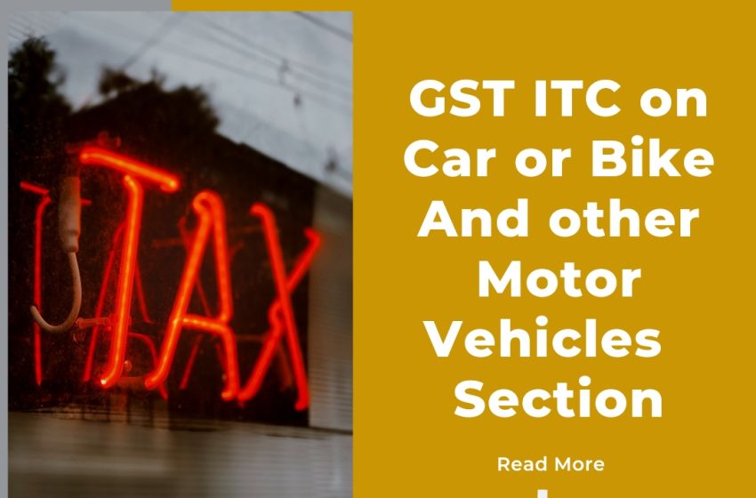GST ITC On Car & Bike | कार और बाइक में जीएसटी & आईटीसी क्या है !