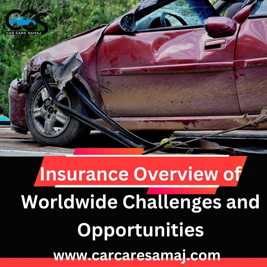 Insurance Overview of Worldwide Challenges and Opportunities